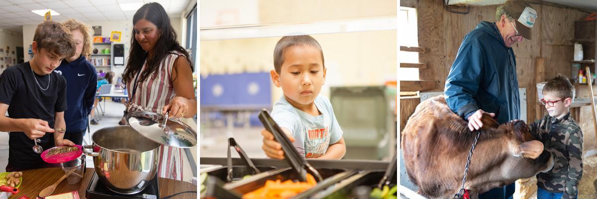 Three images: a teacher and students cooking together in a classroom, a child at salad bar in a school cafeteria; and a farmer introducing a student to a young cow. Three images: a teacher and students cooking together in a classroom, a child at salad bar in a school cafeteria; and a farmer introducing a student to a young cow.